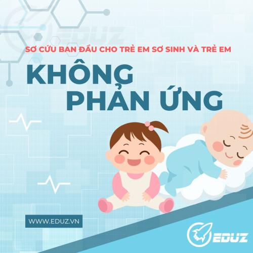 Sơ Cứu Ban Đầu Cho Trẻ Sơ Sinh Và Trẻ Em - Không Phản Ứng